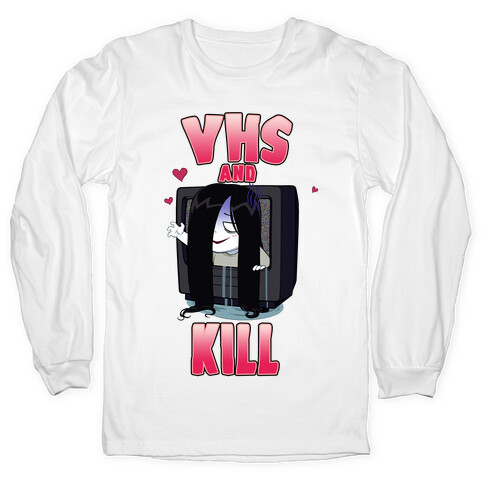 VHS and Kill Long Sleeve T-Shirt