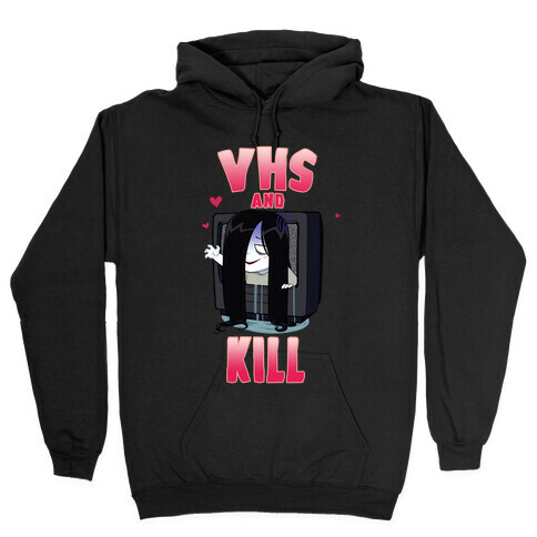 VHS and Kill Hooded Sweatshirt