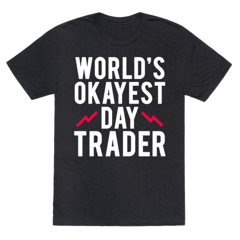 World's Okayest Day Trader T-Shirt