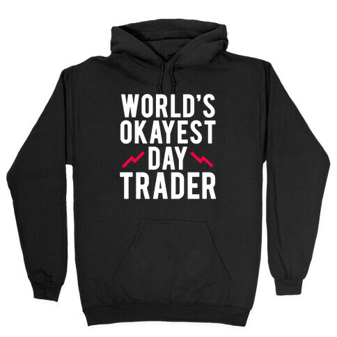 World's Okayest Day Trader Hooded Sweatshirt