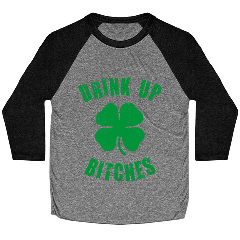 Drink Up Bitches (St. Patrick's Day) Baseball Tee