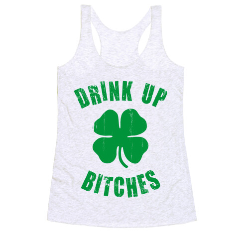 Drink Up Bitches (St. Patrick's Day) Racerback Tank Top