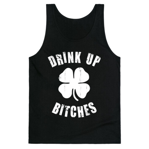 Drink Up Bitches (St. Patrick's Day) Tank Top