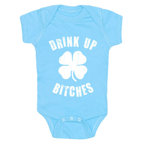 Drink Up Bitches (St. Patrick's Day) Baby One-Piece
