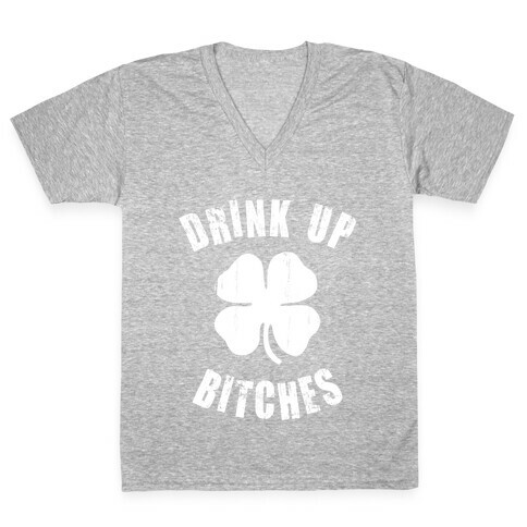 Drink Up Bitches (St. Patrick's Day) V-Neck Tee Shirt