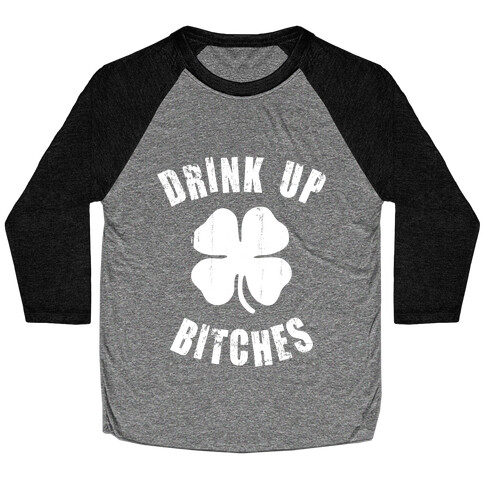 Drink Up Bitches (St. Patrick's Day) Baseball Tee