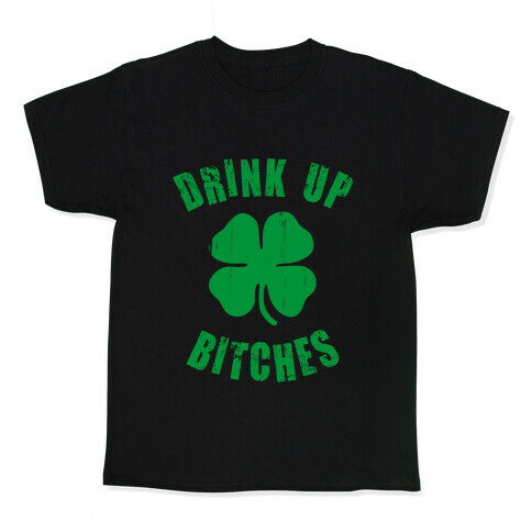 Drink Up Bitches (St. Patrick's Day) Kids T-Shirt