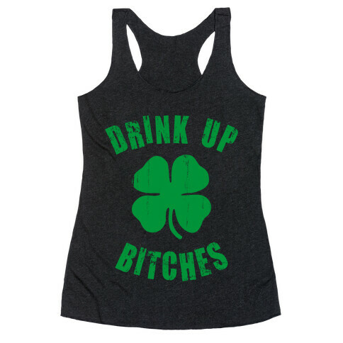 Drink Up Bitches (St. Patrick's Day) Racerback Tank Top