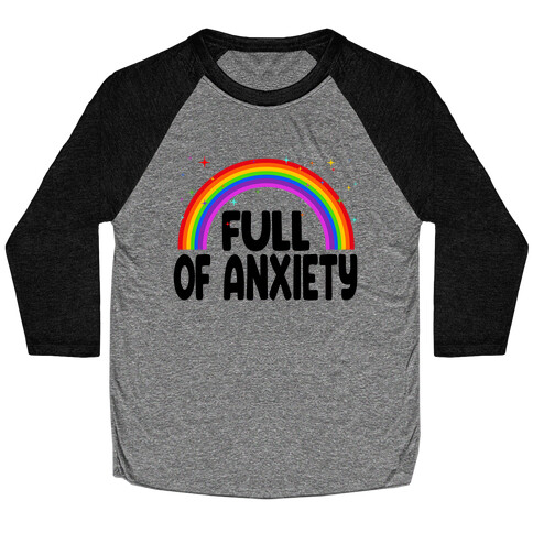 Full Of Anxiety Baseball Tee