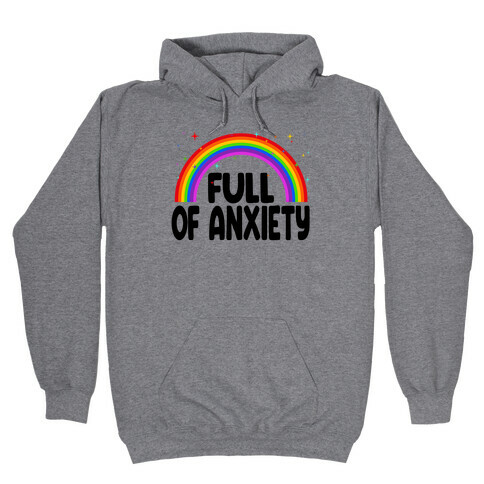 Full Of Anxiety Hooded Sweatshirt