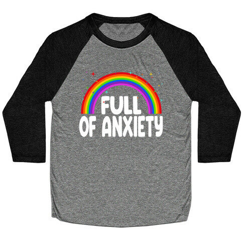 Full Of Anxiety Baseball Tee