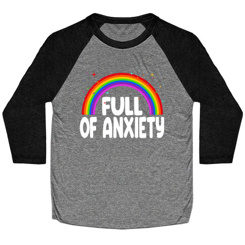 Full Of Anxiety Baseball Tee