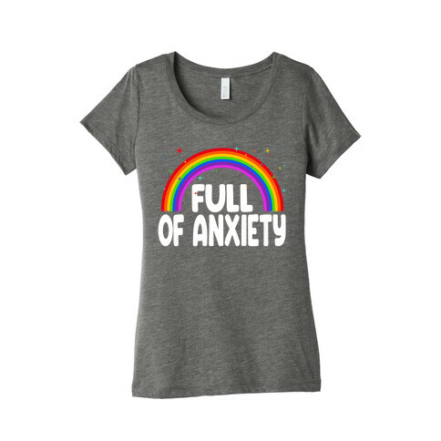 Full Of Anxiety Womens T-Shirt