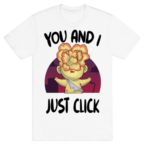 You and I Just Click T-Shirt