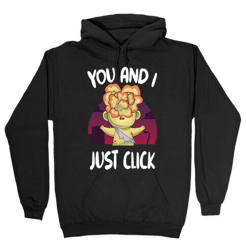 You and I Just Click Hooded Sweatshirt