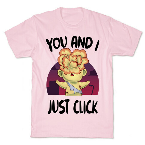 You and I Just Click T-Shirt