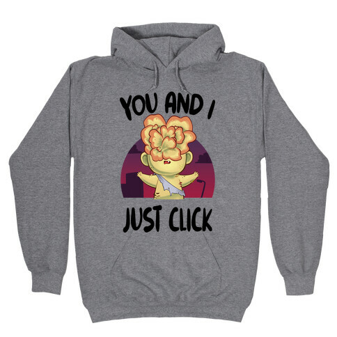 You and I Just Click Hooded Sweatshirt