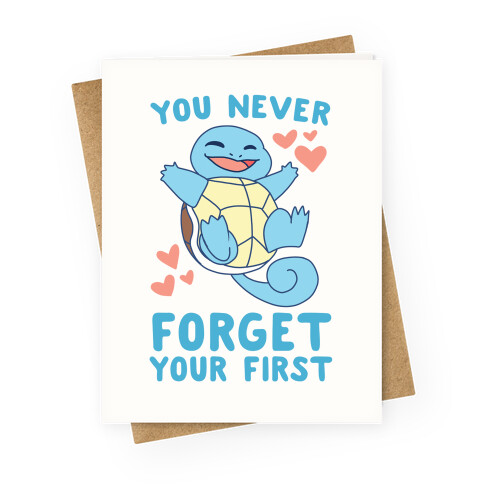 You Never Forget Your First - Squirtle Greeting Card