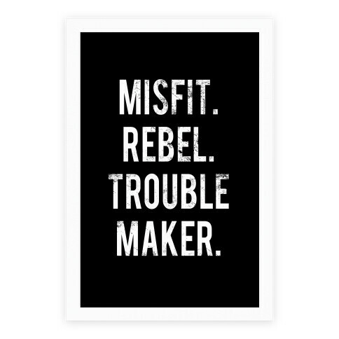 Misfit Rebel Trouble Maker Poster