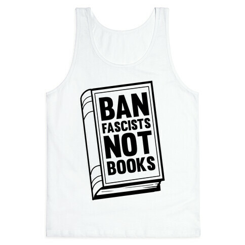 Ban Fascists Not Books Tank Top