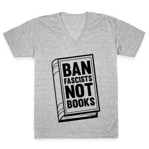 Ban Fascists Not Books V-Neck Tee Shirt