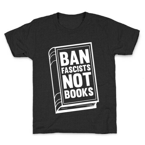 Ban Fascists Not Books Kids T-Shirt