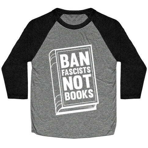 Ban Fascists Not Books Baseball Tee