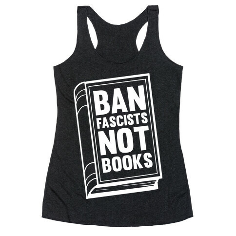 Ban Fascists Not Books Racerback Tank Top