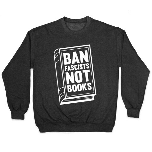 Ban Fascists Not Books Pullover