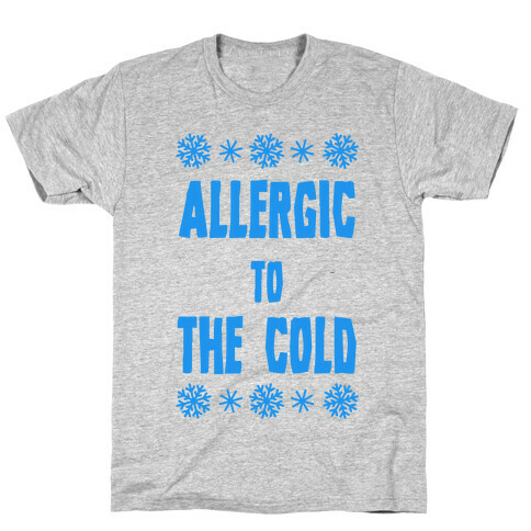 Allergic to The Cold T-Shirt