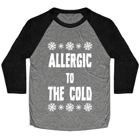 Allergic to The Cold Baseball Tee