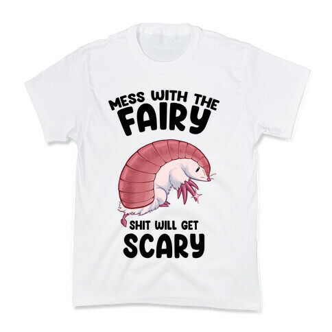 Mess With The Fairy Shit Will Get Scary Kids T-Shirt