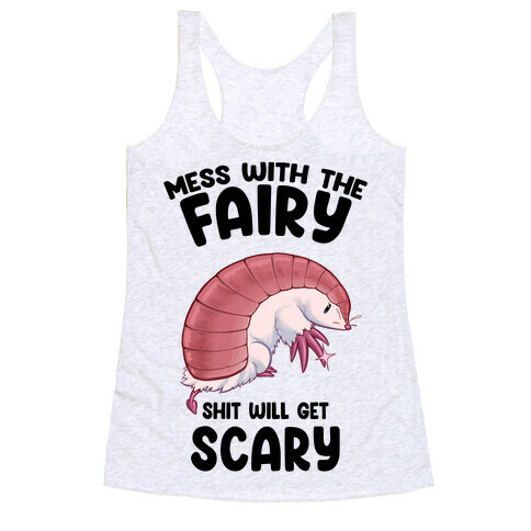 Mess With The Fairy Shit Will Get Scary Racerback Tank Top