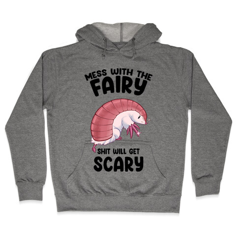 Mess With The Fairy Shit Will Get Scary Hooded Sweatshirt