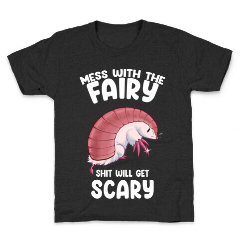 Mess With The Fairy Shit Will Get Scary Kids T-Shirt