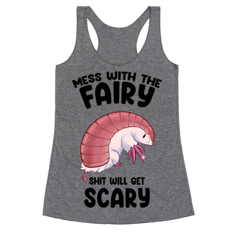 Mess With The Fairy Shit Will Get Scary Racerback Tank Top