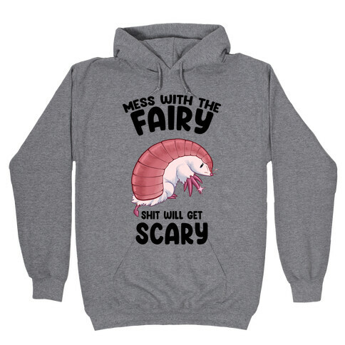 Mess With The Fairy Shit Will Get Scary Hooded Sweatshirt