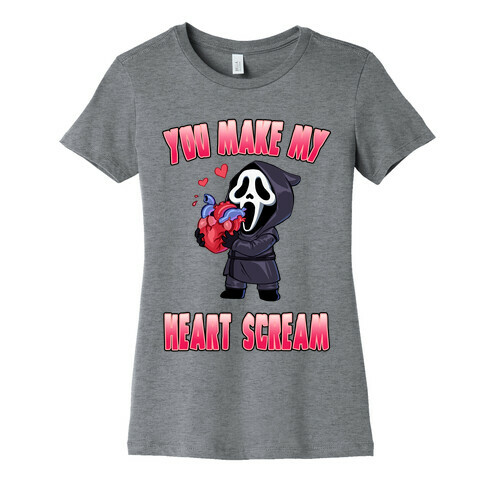 You Make My Heart Scream Womens T-Shirt