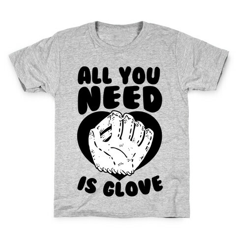 All You Need Is Glove Kids T-Shirt