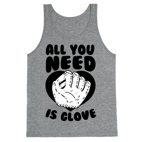 All You Need Is Glove Tank Top