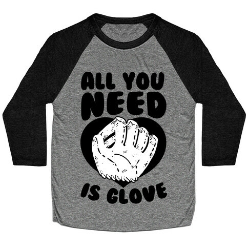 All You Need Is Glove Baseball Tee