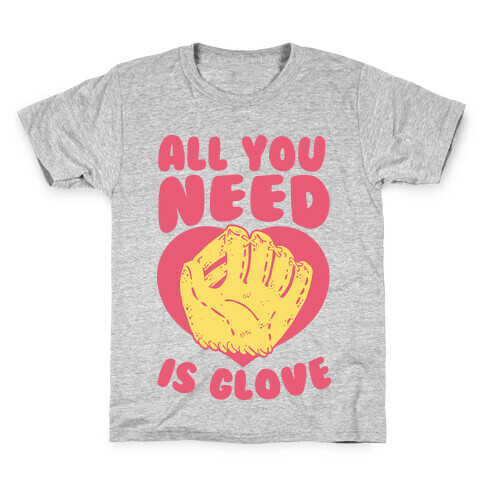 All You Need Is Glove Kids T-Shirt