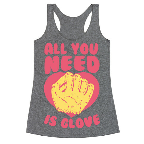 All You Need Is Glove Racerback Tank Top