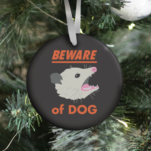 Beware of Dog (Opossum) Ornament