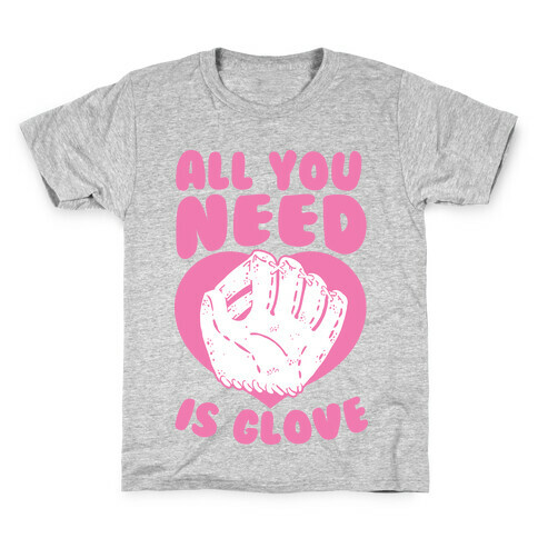 All You Need Is Glove  Kids T-Shirt