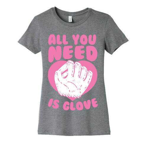All You Need Is Glove  Womens T-Shirt