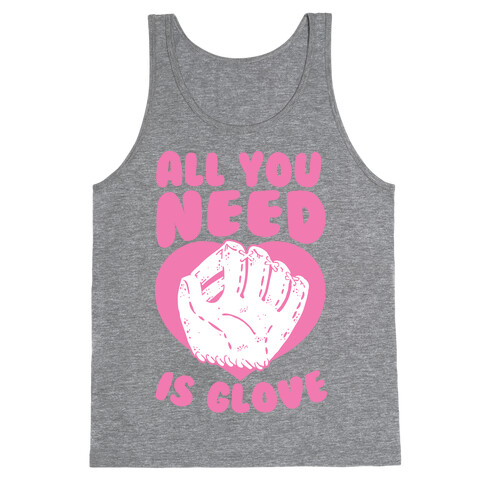 All You Need Is Glove  Tank Top