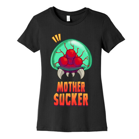 Mother Sucker Womens T-Shirt