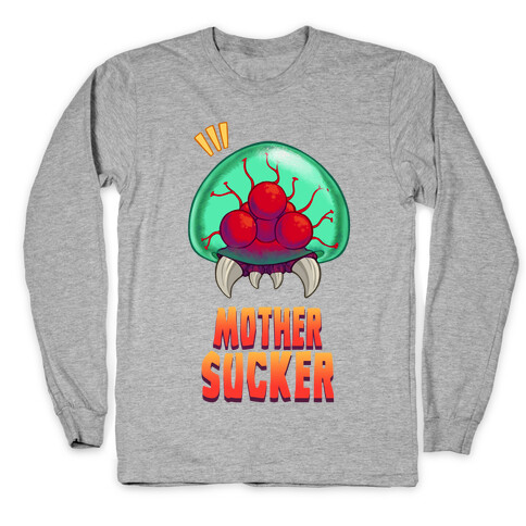 Mother Sucker Long Sleeve T-Shirt