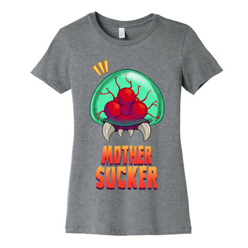 Mother Sucker Womens T-Shirt